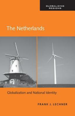 The Netherlands: Globalization and National Identity by Frank J. Lechner