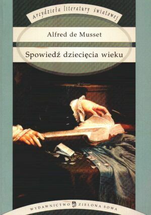 Spowiedź dziecięcia wieku by Alfred de Musset, Tadeusz Boy-Żeleński