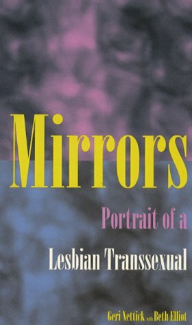 Mirrors: Portrait of a Lesbian Transsexual by Geri Nettick
