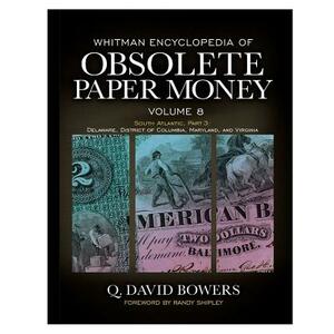 Whitman Encyclopedia of Obsolete Paper Money, Volume 8 by Q. David Bowers