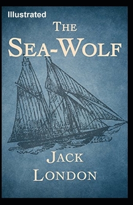 The Sea Wolf Illustrated by Jack London