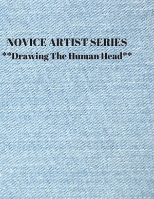 NOVICE ARTIST SERIES **Drawing The Human Head**: This 8.5 x 11 inch 118 page Sketch Book includes a brief 8 page Instruction Section about learning to by Larry Sparks