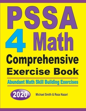 PSSA 4 Math Comprehensive Exercise Book: Abundant Math Skill Building Exercises by Reza Nazari, Michael Smith