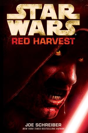 Star Wars: Red Harvest by Joe Schreiber, Joe Schreiber