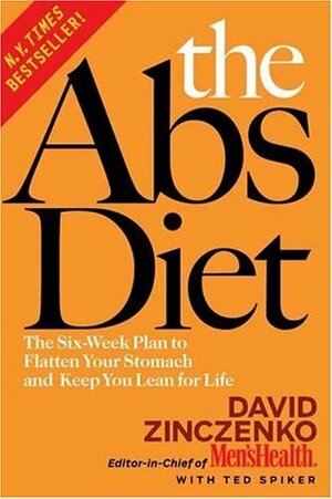 The Abs Diet: The Six-Week Plan to Flatten Your Stomach and Keep You Lean for Life by Ted Spiker, David Zinczenko