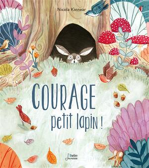 Courage, petit lapin ! by Nicola Kinnear