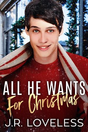 All He Wants for Christmas by J.R. Loveless