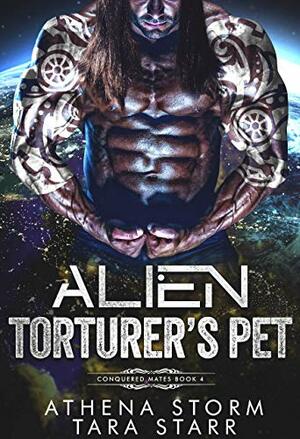 Alien Torturer's Pet by Athena Storm, Tara Starr