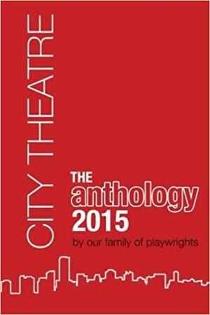 The City Theatre Anthology 2015 by Amy Coker, Susan Westfall