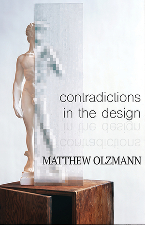 Contradictions in the Design by Matthew Olzmann