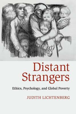 Distant Strangers: Ethics, Psychology, and Global Poverty by Judith Lichtenberg