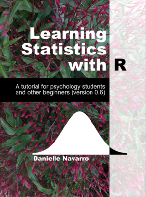 Learning Statistics with R: a tutorial for psychology students and other beginners by Danielle J. Navarro