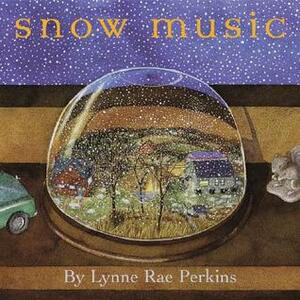 Snow Music by Lynne Rae Perkins
