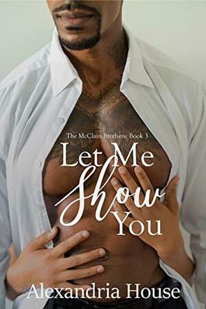 Let Me Show You by Alexandria House