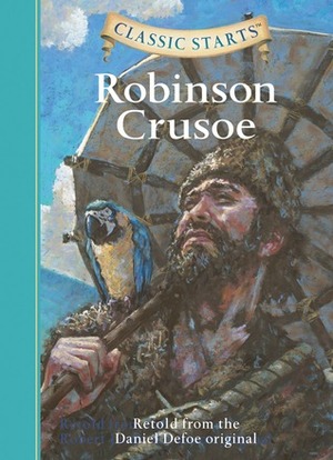 Robinson Crusoe (Classic Starts) by Daniel Defoe, Arthur Pober, Deanna McFadden, Jamel Akib