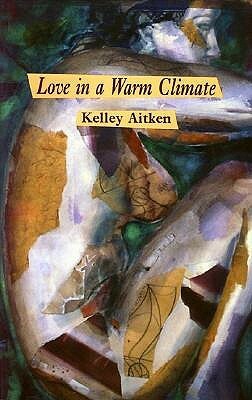 Love in a Warm Climate by Kelley Aitken