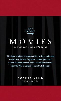 City Secrets Movies: The Ultimate Insider's Guide to Cinema's Hidden Gems: A City Secrets Book by Robert Kahn