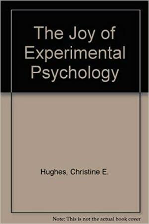 Joy of Experimental Psychology by David A. Eckerman, Dan Ariely, Christine E. Hughes