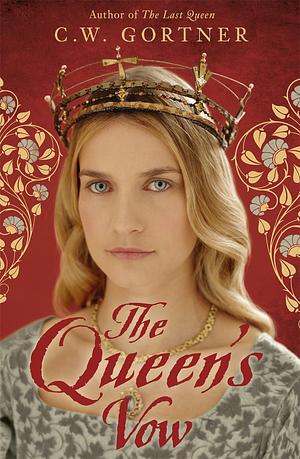 The Queen's Vow: A Novel of Isabella of Castile by C.W. Gortner