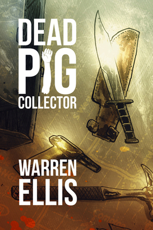 Dead Pig Collector by Warren Ellis