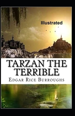 Tarzan the Terrible Illustrated by Edgar Rice Burroughs