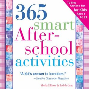 365 Smart Afterschool Activities by Sheila Ellison, Judith Gray