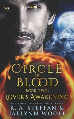 Circle of Blood Book Two: Lover's Awakening by R.A. Steffan, Jaelynn Woolf