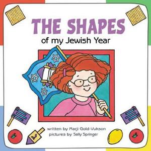 The Shapes of My Jewish Year by Marji Gold-Vukson