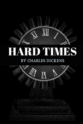 Hard Times by Charles Dickens by Charles Dickens