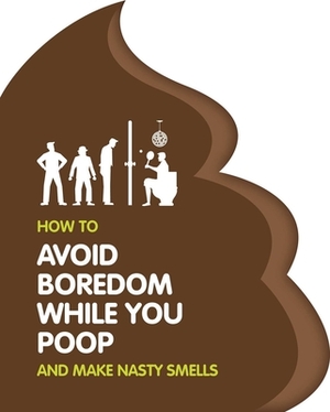 How to Avoid Boredom When You Poop by Igloobooks