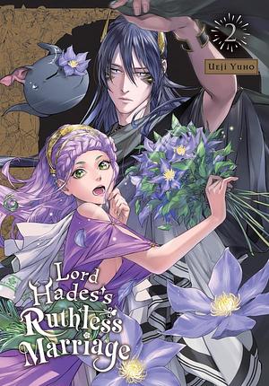 Lord Hades's Ruthless Marriage, Vol. 2 by Yuho Ueji, Tomo Kimura