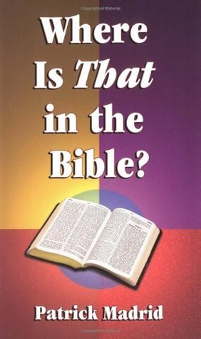 Where is That in the Bible? by Patrick Madrid