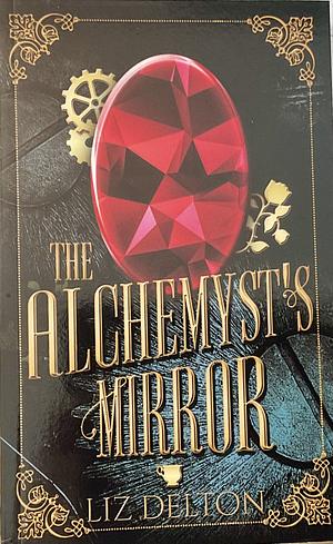 The Alchemyst's Mirror by Liz Delton