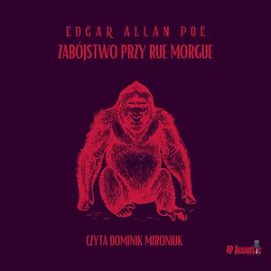 Zabójstwo przy rue Morgue by Edgar Allan Poe