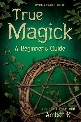 True Magick: A Beginner's Guide by Amber K