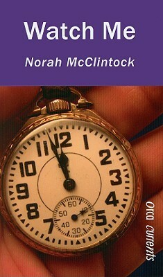 Watch Me by Norah McClintock