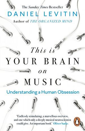 This is Your Brain on Music: Understanding a Human Obsession by Daniel J. Levitin