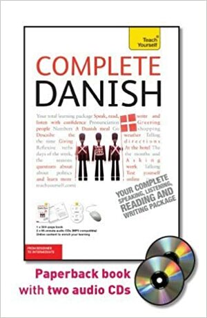 Complete Danish with Two Audio CDs: A Teach Yourself Guide by Bente Elsworth