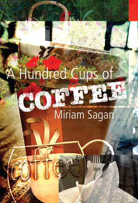 A Hundred Cups of Coffee by Miriam Sagan