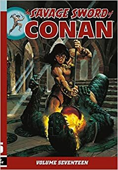 The Savage Sword of Conan, Volume 17 by Various, Chuck Dixon, Ernie Chan