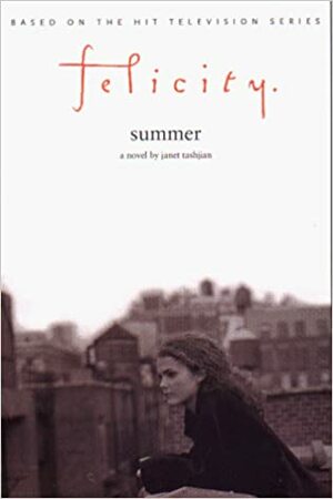 Felicity: Summer by Janet Tashjian