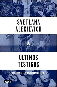 Últimos testigos by Svetlana Alexiévich