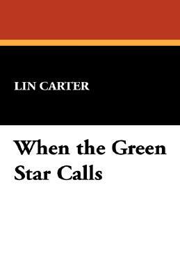 When the Green Star Calls by Lin Carter