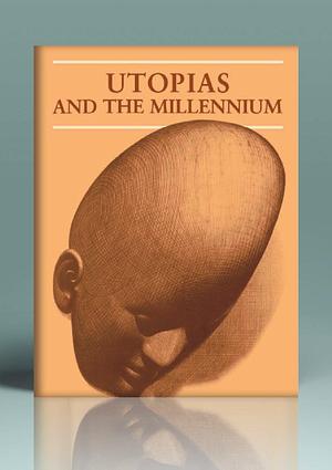 Utopias and the Millennium by Stephen Bann, Krishan Kumar