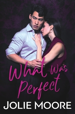 What Was Perfect by Jolie Moore