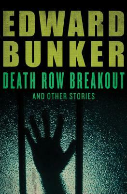 Death Row Breakout: And Other Stories by Edward Bunker