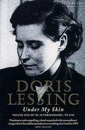 Under My Skin: Volume One Of My Autobiography, To 1949 by Doris Lessing