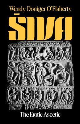 Siva: The Erotic Ascetic by Wendy Doniger O'Flaherty