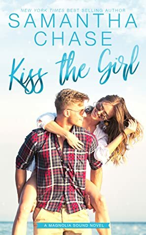 Kiss the Girl by Samantha Chase