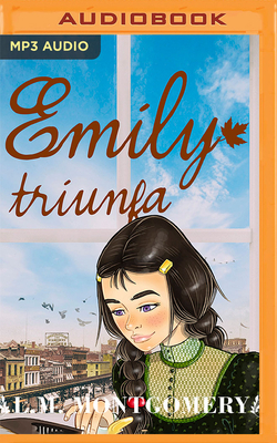 Emily Triunfa by L.M. Montgomery